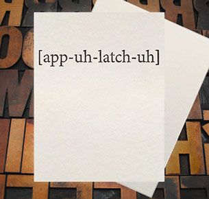 Letterpress Card with the text, "[app-uh-latch-uh]"