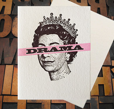 Letterpress Card with an image of Queen Elizabeth II with the text, "DRAMA" set in a pink box over her eyes