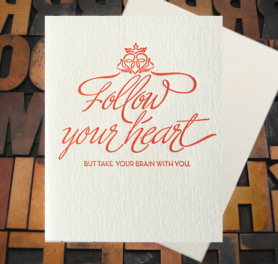 Letterpress Card with the text, "Follow your heart, but take your brain with you."