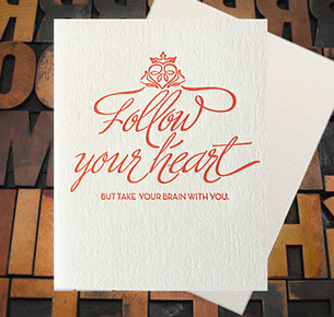 Letterpress Card with the text, "Follow your heart, but take your brain with you."