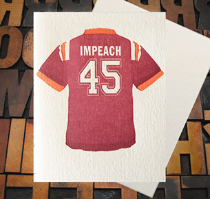 Letterpress Card with an image of a jersey with the text, "Impeach 45"—He's outta here! (soon, hopefully!)