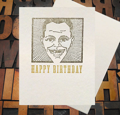 Letterpress Card with an image of a man smiling, yet missing teeth, with the text, "Happy Birthday!"