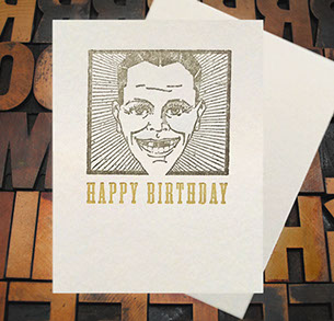 Letterpress Card with an image of a man smiling, yet missing teeth, with the text, "Happy Birthday!"
