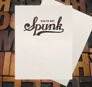 Letterpress Card with the text, "You've got Spunk"