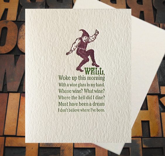 Letterpress Card with a dancing elf over the text: "Well, Woke up this morning With a wine glass in my hand. Whose wine? What wine? Where the...